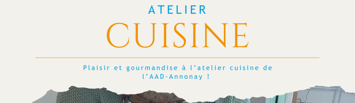 Atelier cuisine à l’AAD-Annonay : plaisir et gourmandise au rendez-vous !